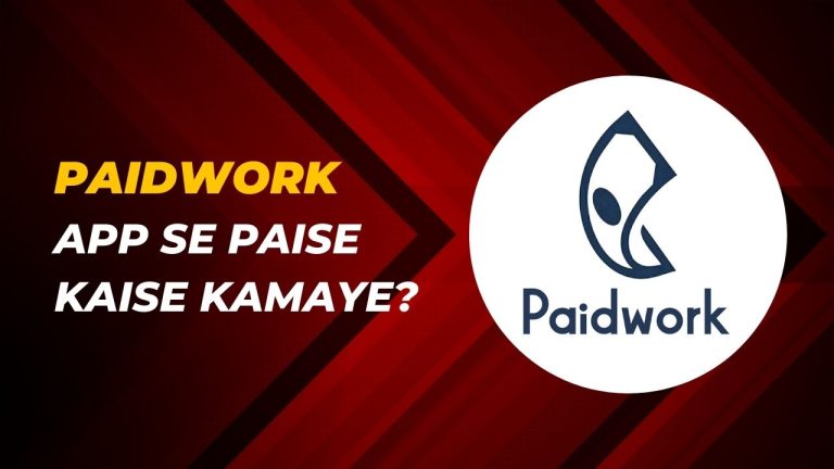 Paidwork App Review [2024] Real or Fake? पाँच तरीको से पैसा कमाए