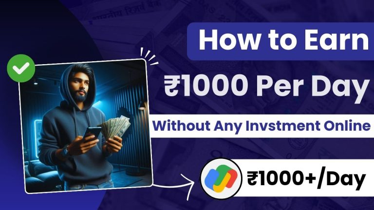 [FREE] How to Earn ₹1000 Per Day Online Without Investment